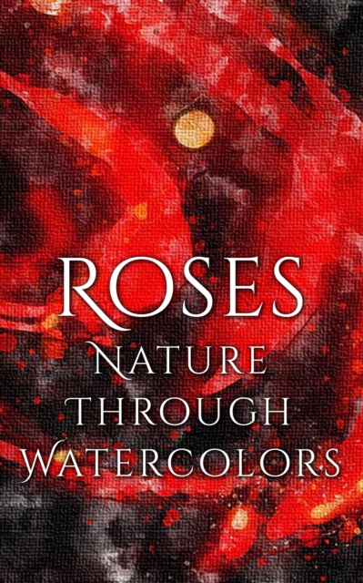 Roses - Nature through Watercolors, EPUB eBook