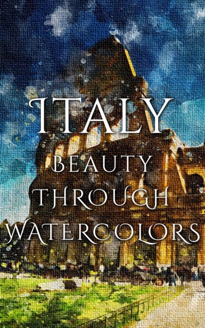 Italy Beauty Through Watercolors, EPUB eBook
