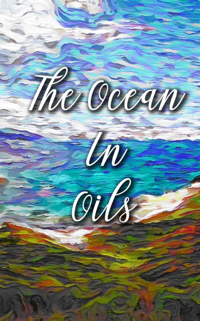 The Ocean In Oils, EPUB eBook