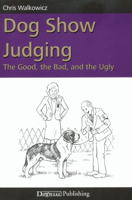 DOG SHOW JUDGING : THE GOOD, THE BAD, AND THE UGLY, EPUB eBook
