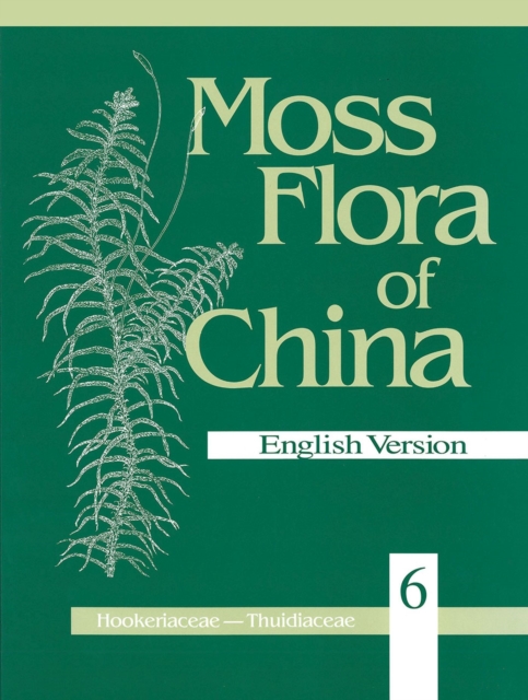 Moss Flora of China, Volume 6 - Hookeriaceae-Thuidiaceae, Hardback Book