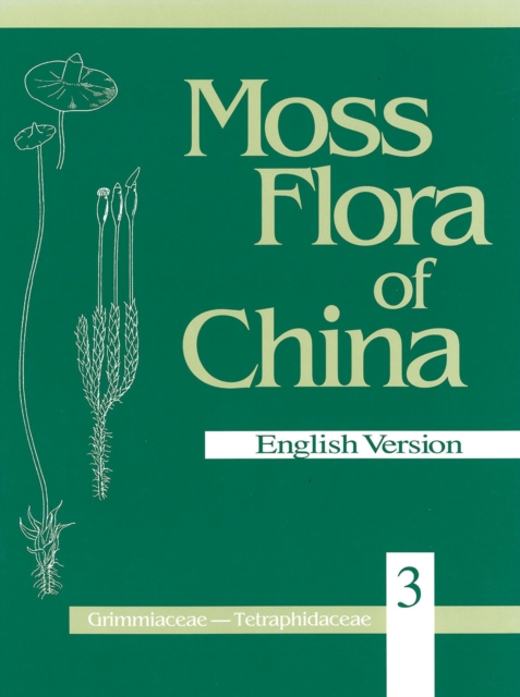 Moss Flora of China, Volume 3 - Grimmiaceae through Tetraphidaceae, Hardback Book
