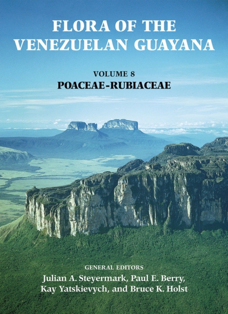 Flora of the Venezuelan Guayana, Volume 8 - Poaceae-Rubiaceae, Hardback Book