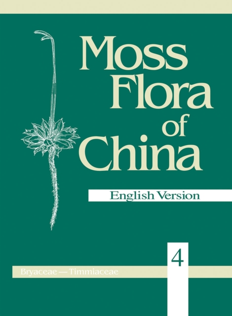 Moss Flora of China, Volume 4 - Bryaceae to Timmiaceae, Hardback Book