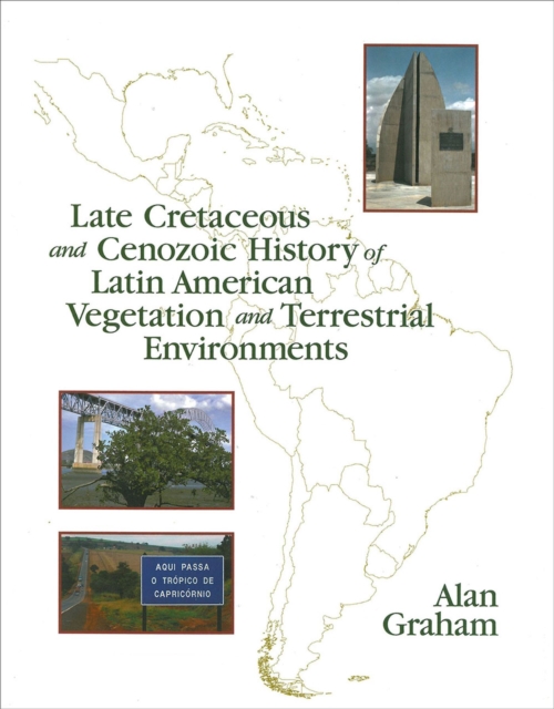 Late Cretaceous and Cenozoic History of Latin American Vegetation and Terrestrial Environments, Hardback Book