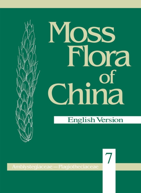 Moss Flora of China, Volume 7 - Amblystegiaceae to Plagiotheciaceae, Hardback Book