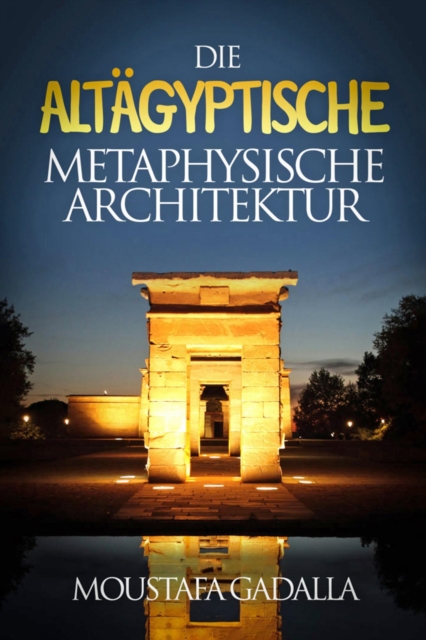 Die Altagyptische Metaphysische Architektur, EPUB eBook