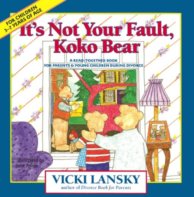 It's Not Your Fault, Koko Bear : A Read-Together Book for Parents and Young Children During Divorce, EPUB eBook