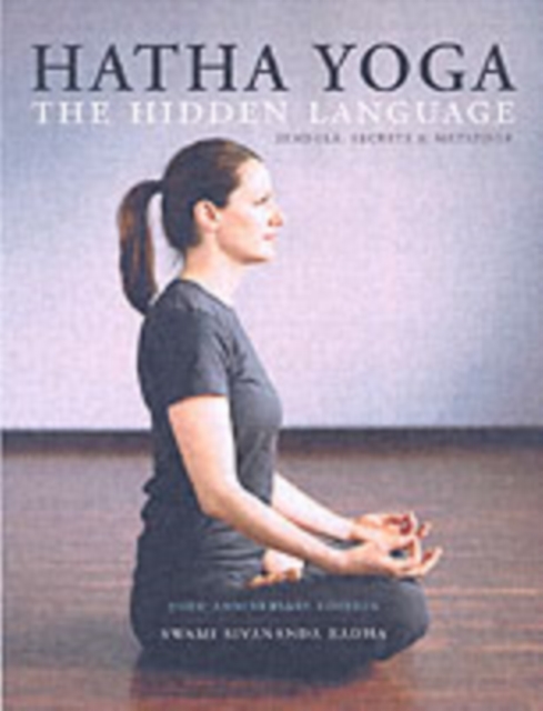 Hatha Yoga: the Hidden Language : Symbols Secrets and Metaphors, Paperback / softback Book