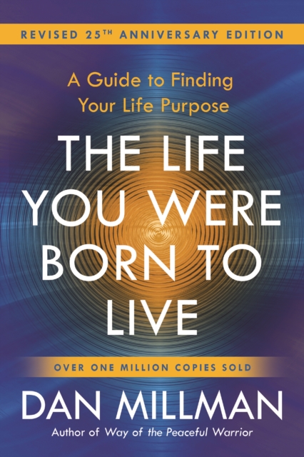 The Life You Were Born to Live : A Guide to Finding Your Life Purpose. Revised 25th Anniversary Edition, Paperback / softback Book