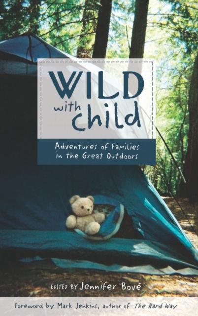 Wild with Child : Adventures of Families in the Great Outdoors, EPUB eBook