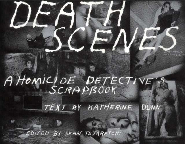 Death Scenes : A Homicide Detective's Scrapbook, EPUB eBook