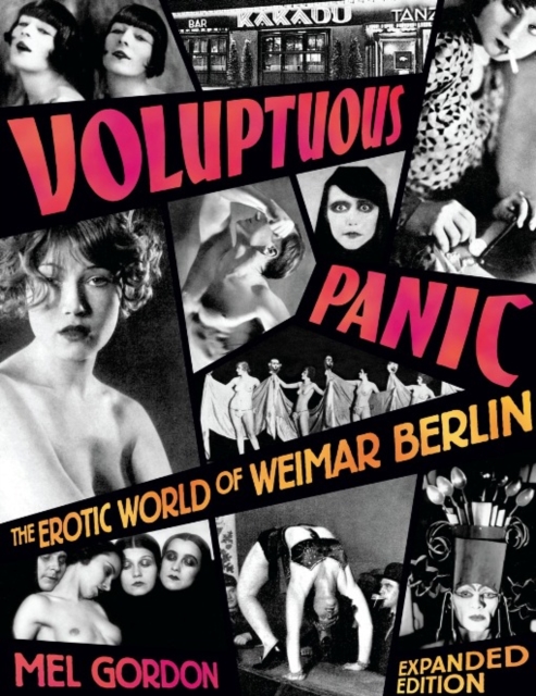 Voluptuous Panic : The Erotic World of Weimar Berlin (Expanded Edition), EPUB eBook