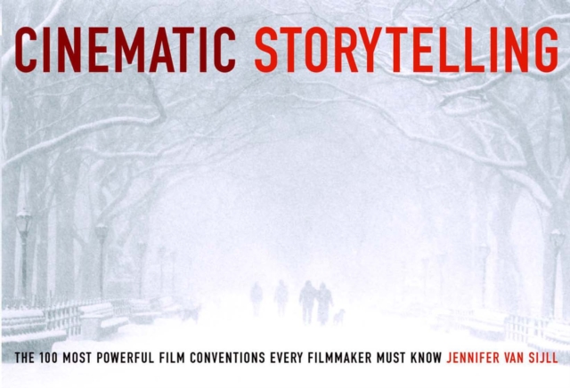 Cinematic Storytelling : The 100 Most Powerful Film Conventions Every Filmmaker Must Know, Paperback / softback Book