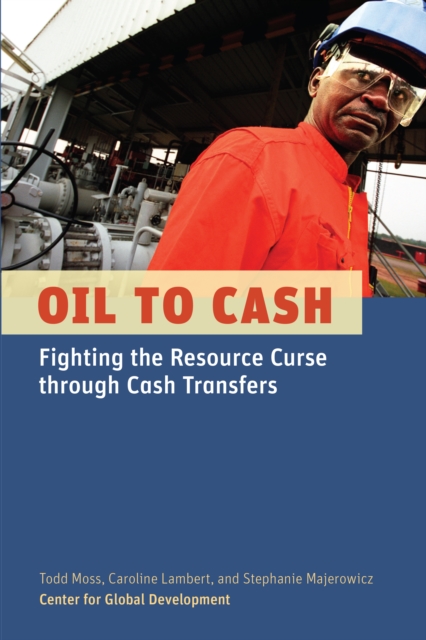 Oil to Cash : Fighting the Resource Curse through Cash Transfers, EPUB eBook