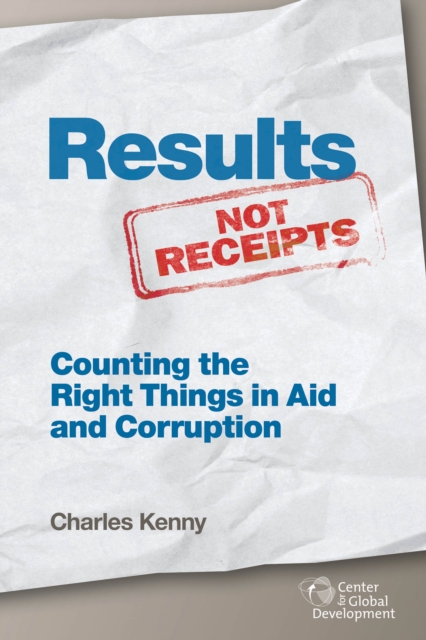 Results Not Receipts : Counting the Right Things in Aid and Corruption, EPUB eBook