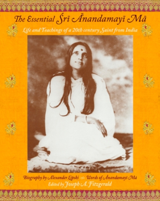 Essential Sri Anandamayi Ma : Life and Teachings of a 20th Century Saint from India, EPUB eBook