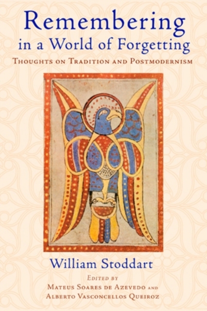 Remembering in a World of Forgetting : Thoughts on Tradition and Postmodernism, EPUB eBook