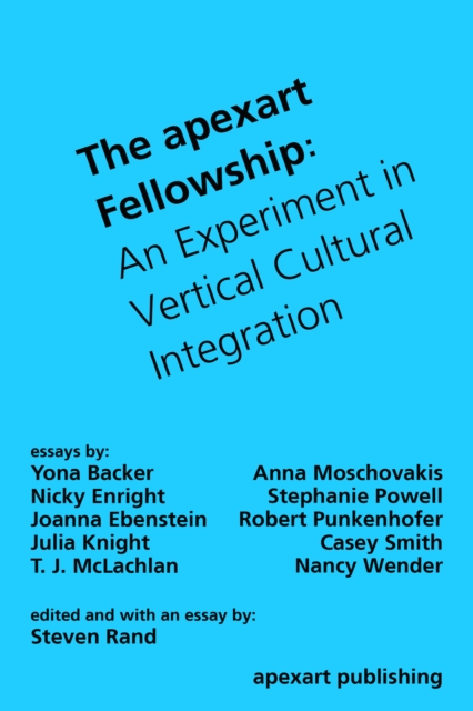 The apexart Fellowship : An Experiment in Vertical Cultural Integration, EPUB eBook