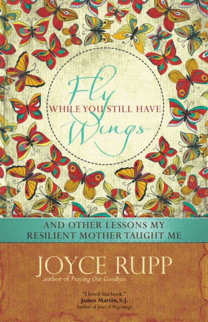 Fly While You Still Have Wings : And Other Lessons My Resilient Mother Taught Me, EPUB eBook