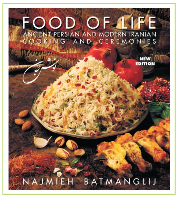 Food of Life -- 25th Anniversary Edition : Ancient Persian & Modern Iranian Cooking & Ceremonies, Paperback / softback Book