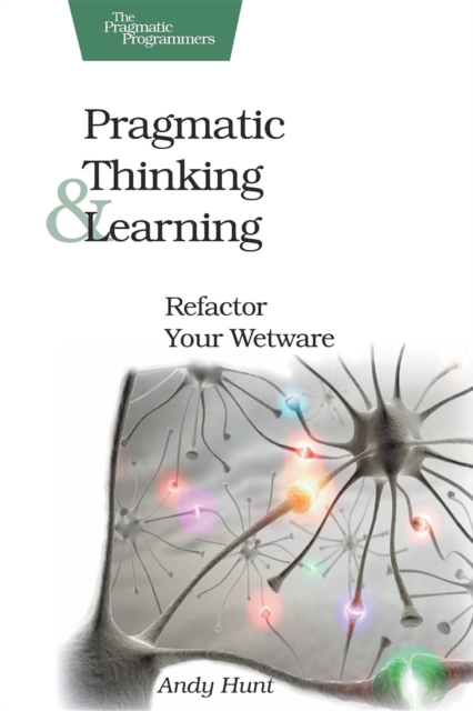 Pragmatic Thinking and Learning, Paperback / softback Book