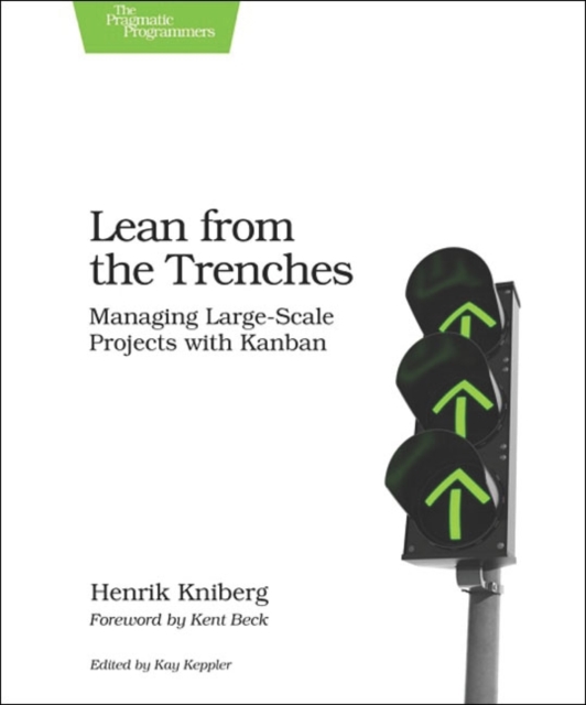 Lean from the Trenches : Managing Large-Scale Projects with Kanban, Paperback / softback Book