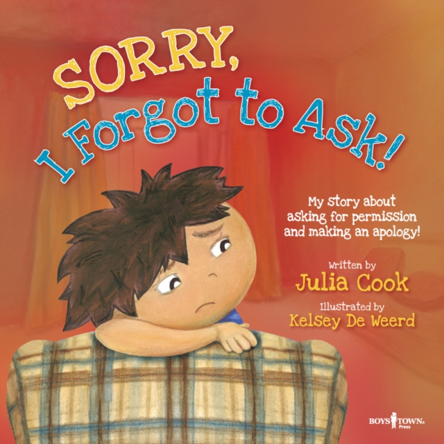 Sorry, I Forgot to Ask! : My Story About Asking for Permission and Making an Apology!, Paperback / softback Book