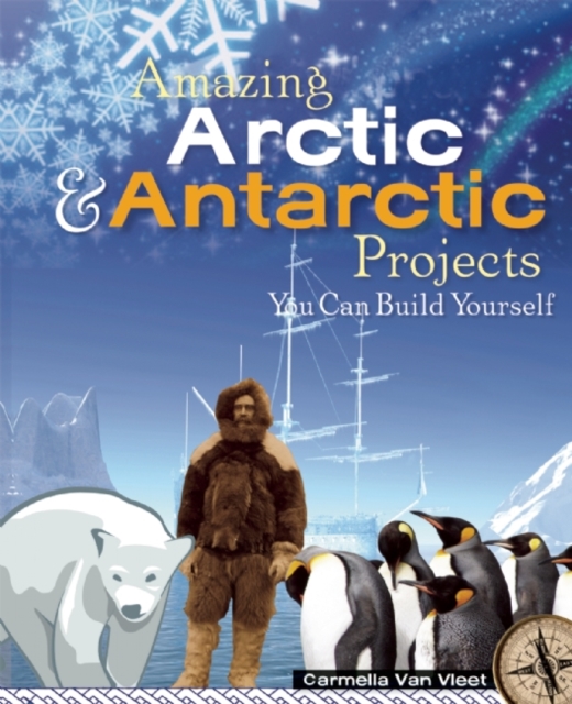 Amazing Arctic and Antarctic Projects : You Can Build Yourself, PDF eBook