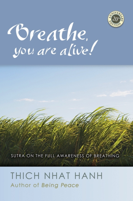 Breathe, You Are Alive : The Sutra on the Full Awareness of Breathing, EPUB eBook