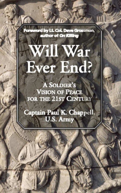 Will War Ever End? : A Soldier's Vision of Peace for the 21st Century, EPUB eBook