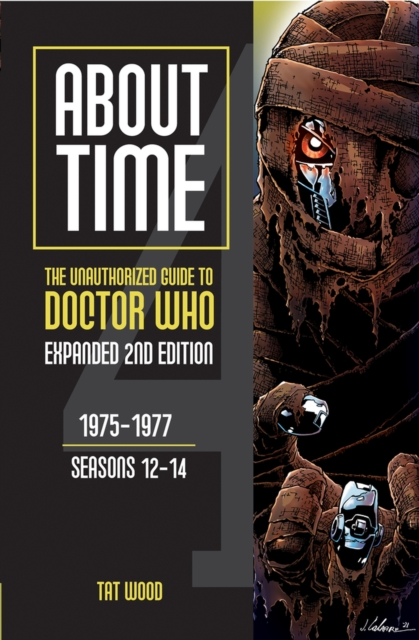 About Time: The Unauthorized Guide to Doctor Who : 1975-1977, Seasons 12-14, Paperback / softback Book