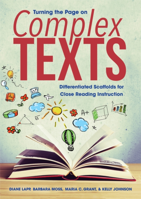 Turning the Page on Complex Texts : Differentiated Scaffolds for Close Reading Instruction (Grade-Specific Classroom Scenarios for Common Core State Standards), EPUB eBook