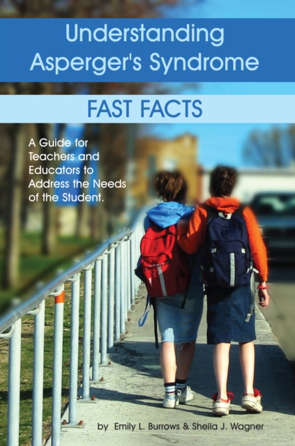 Understanding Asperger's Syndrome : Fast Facts: A Guide for Teachers and Educators to Address the Needs of the Student, EPUB eBook