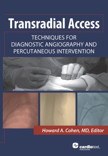 Transradial Access: Techniques for Diagnostic Angiography and Percutaneous Intervention, EPUB eBook