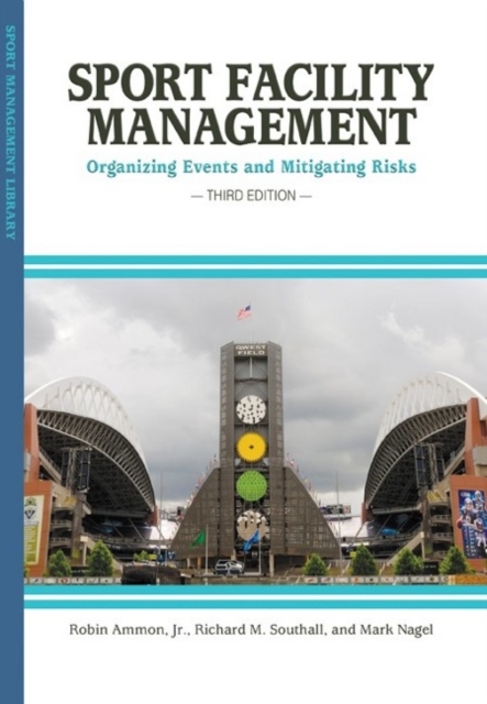Sport Facility Management : Organizing Events & Mitigating Risks, Paperback / softback Book