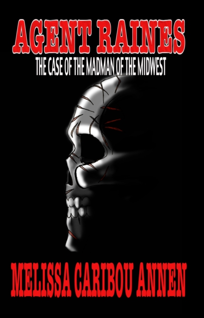 Agent Raines : The Case of the Madman of the Midwest, EPUB eBook