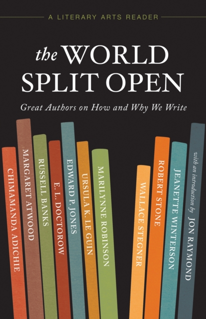 The World Split Open : Great Authors on How and Why We Write, EPUB eBook