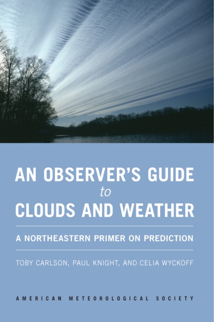 An Observer's Guide to Clouds and Weather : A Northeastern Primer on Prediction, EPUB eBook