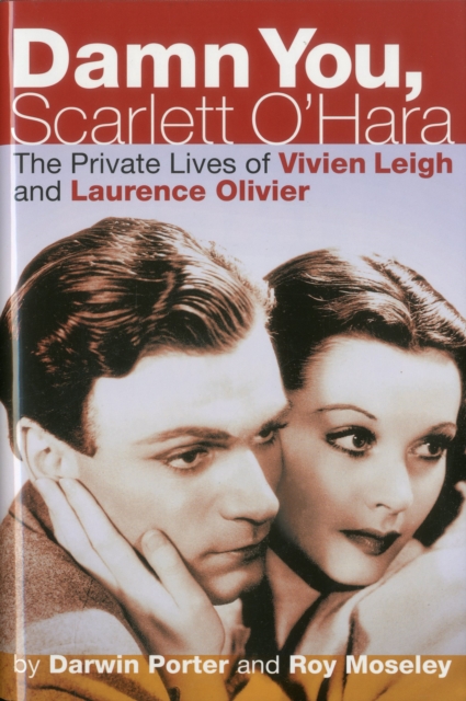 Damn You, Scarlett O'Hara : The Private Lives of Vivien Leigh and Laurence Olivier, Hardback Book