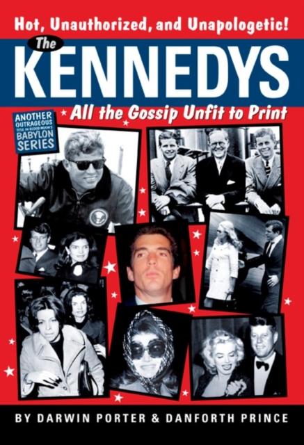 The Kennedys : All the Gossip Unfit for Print, EPUB eBook