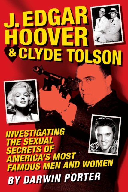 J. Edgar Hoover and Clyde Tolson : Investigating the Sexual Secrets of America's Most Famous Men and Women, EPUB eBook