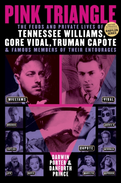 Pink Triangle : The Feuds and Private Lives of Tennessee Williams, Gore Vidal, Truman Capote, and Famous Members of Their Entourages, EPUB eBook
