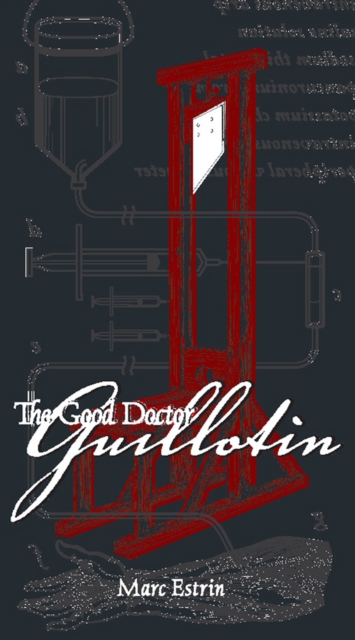 The Good Doctor Guillotin, EPUB eBook
