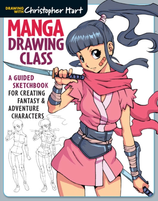 Manga Drawing Class : A Guided Sketchbook for Creating Fantasy & Adventure Characters, Paperback / softback Book