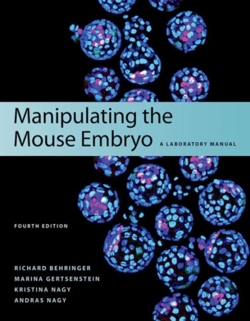 Manipulating the Mouse Embryo: A Laboratory Manual, Fourth Edition, Paperback / softback Book