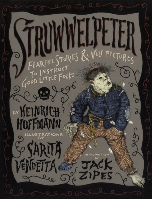 Struwwelpeter : Fearful Stories and Vile Pictures to Instruct Good Little Folks, EPUB eBook