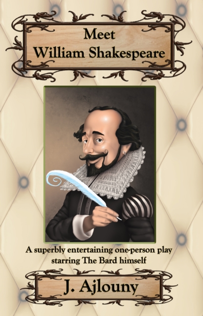 Meet William Shakespeare : A superbly entertaining one-person play starring The Bard himself, EPUB eBook