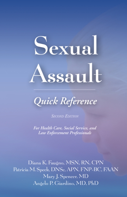 Sexual Assault Quick Reference : For Health Care, Social Service, and Law Enforcement Professionals, EPUB eBook