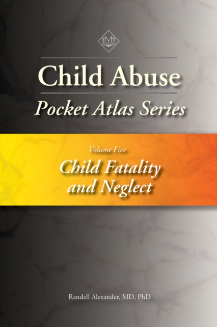 Child Abuse Pocket Atlas Series Volume 5 : Child Fatality and Neglect, EPUB eBook